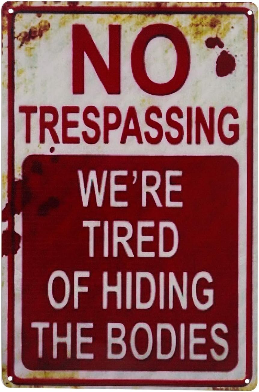 Halloween Decoration Halloween Signs Retro Fashion chic Funny Metal Tin Sign No Trespassing We’re Tired of Hiding The Bodies.